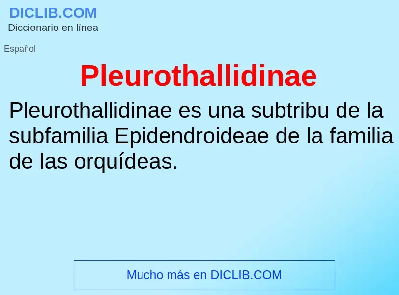 ¿Qué es Pleurothallidinae? - significado y definición