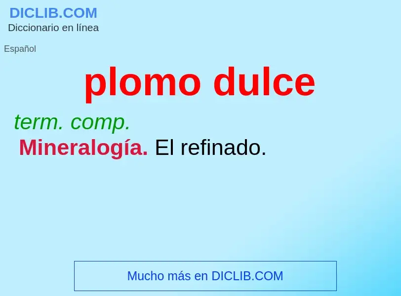 Was ist plomo dulce - Definition