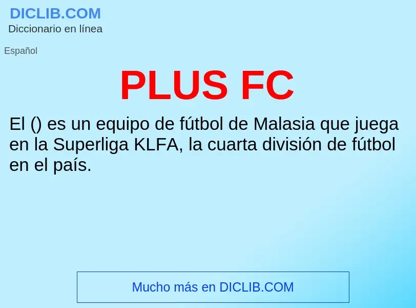 ¿Qué es PLUS FC? - significado y definición