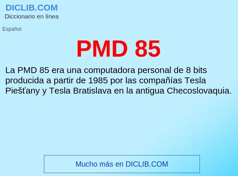 ¿Qué es PMD 85? - significado y definición