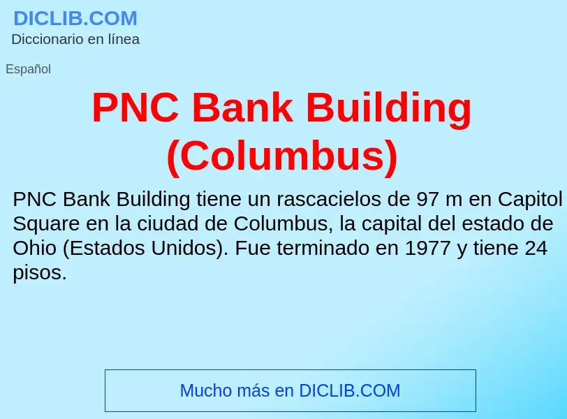 ¿Qué es PNC Bank Building (Columbus)? - significado y definición