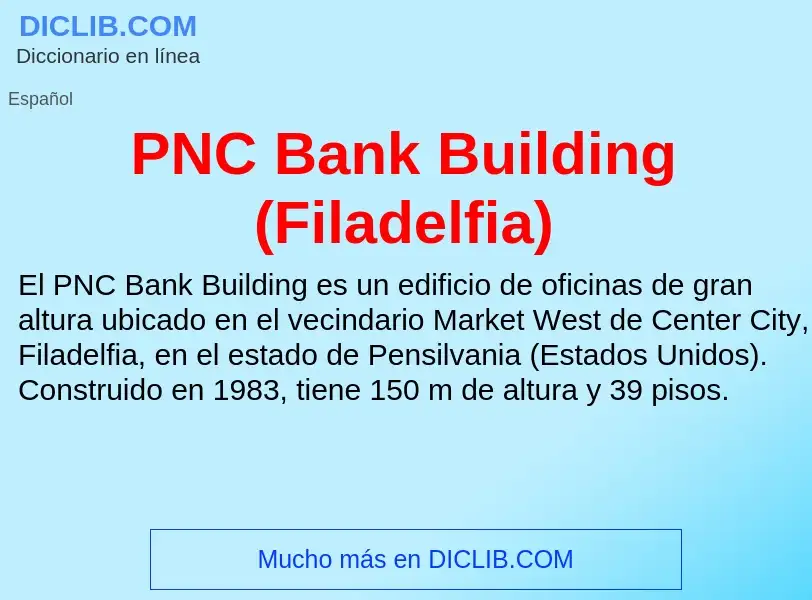 ¿Qué es PNC Bank Building (Filadelfia)? - significado y definición