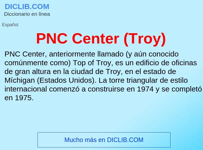 ¿Qué es PNC Center (Troy)? - significado y definición