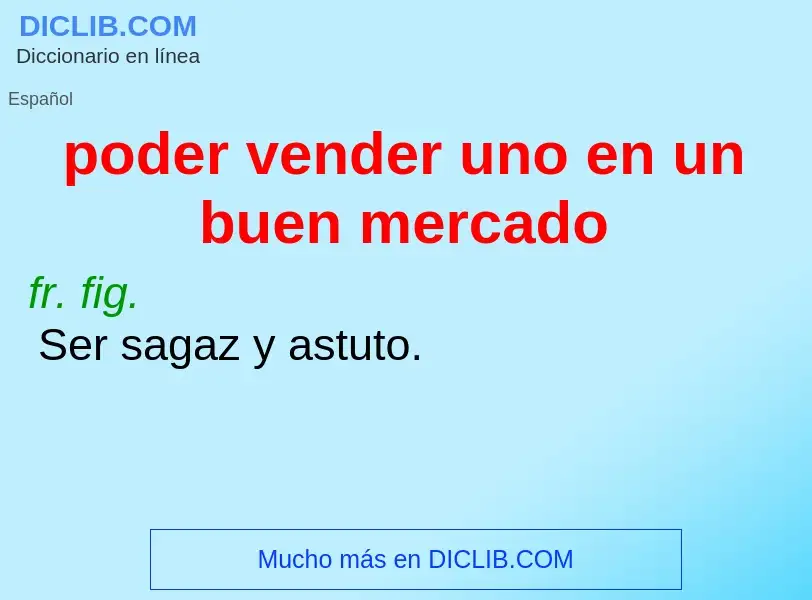 Что такое poder vender uno en un buen mercado - определение