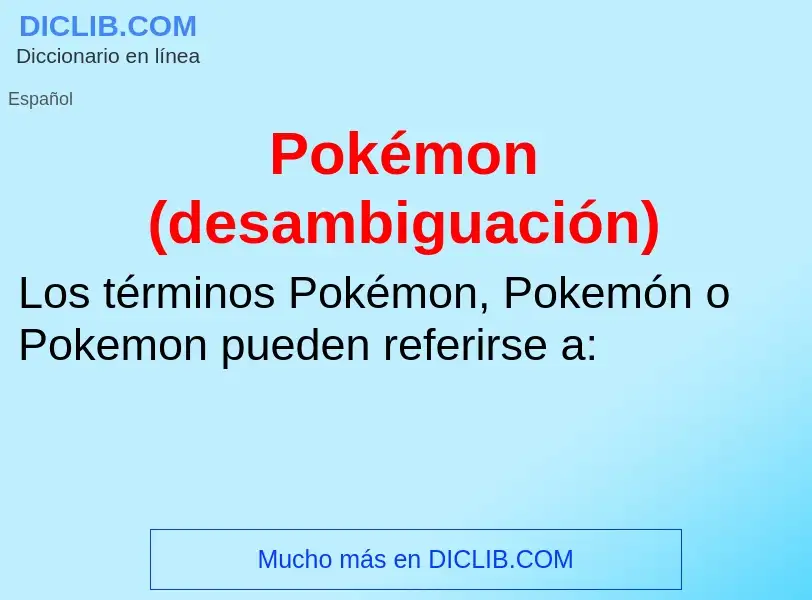 ¿Qué es Pokémon (desambiguación)? - significado y definición