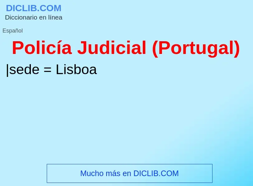 Che cos'è Policía Judicial (Portugal) - definizione