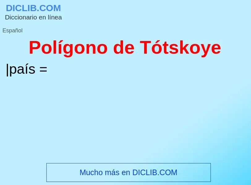 ¿Qué es Polígono de Tótskoye? - significado y definición