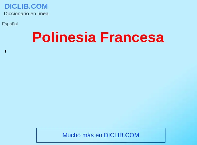 ¿Qué es Polinesia Francesa? - significado y definición