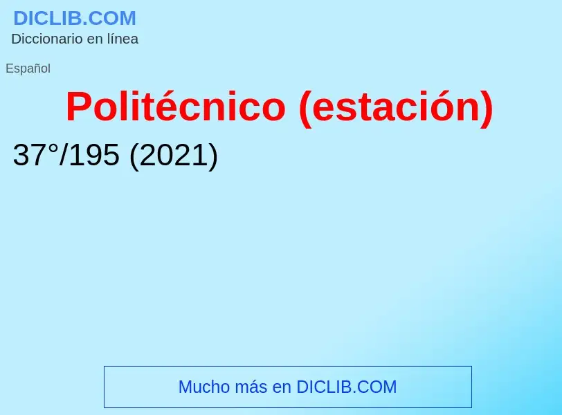 ¿Qué es Politécnico (estación)? - significado y definición