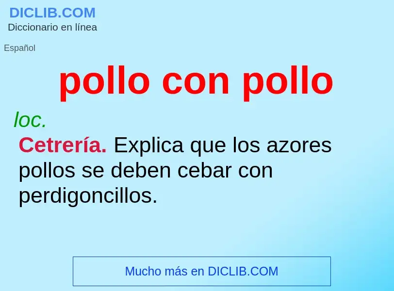 What is pollo con pollo - meaning and definition