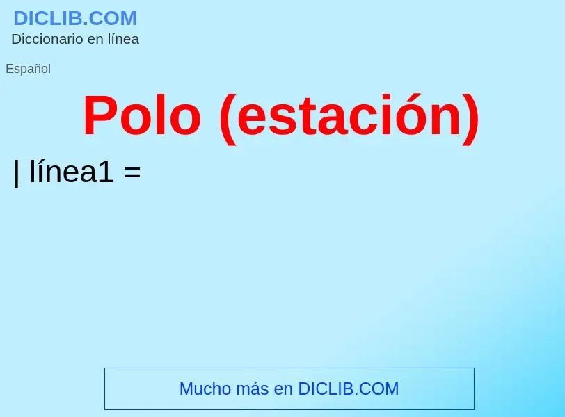 Wat is Polo (estación) - definition