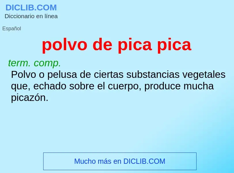 ¿Qué es polvo de pica pica? - significado y definición