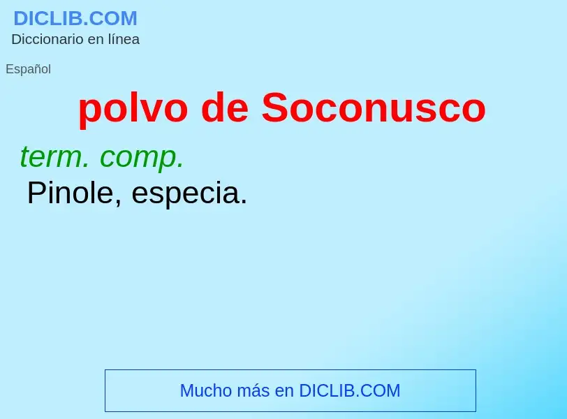 ¿Qué es polvo de Soconusco? - significado y definición