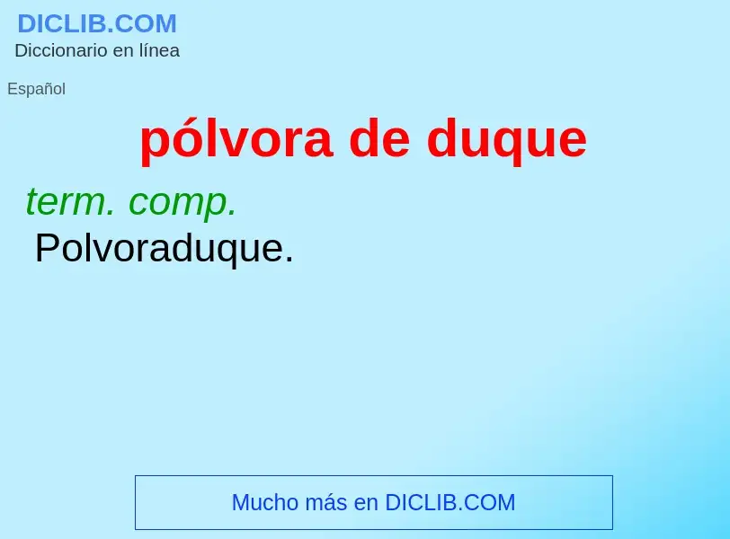 Wat is pólvora de duque - definition