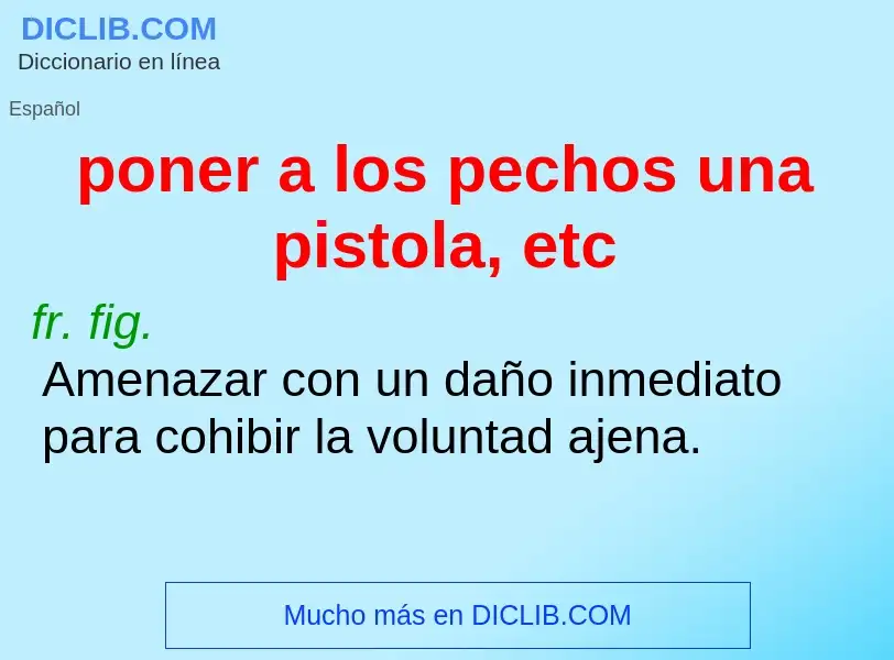 Was ist poner a los pechos una pistola, etc - Definition