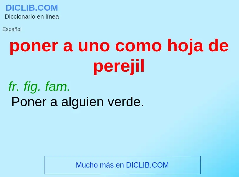 ¿Qué es poner a uno como hoja de perejil? - significado y definición