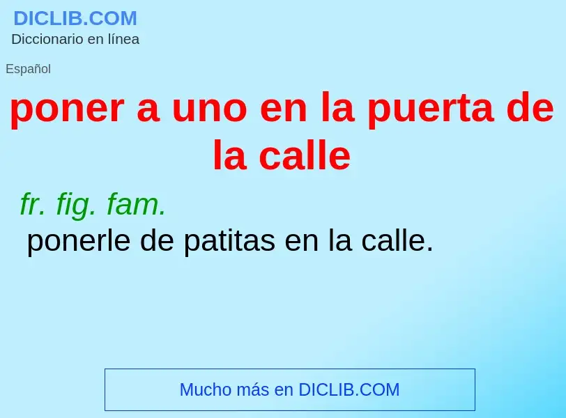 What is poner a uno en la puerta de la calle - definition