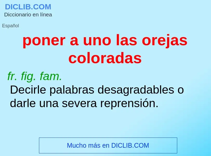 ¿Qué es poner a uno las orejas coloradas? - significado y definición