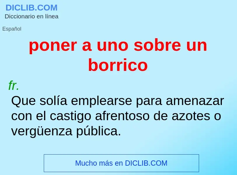 O que é poner a uno sobre un borrico - definição, significado, conceito