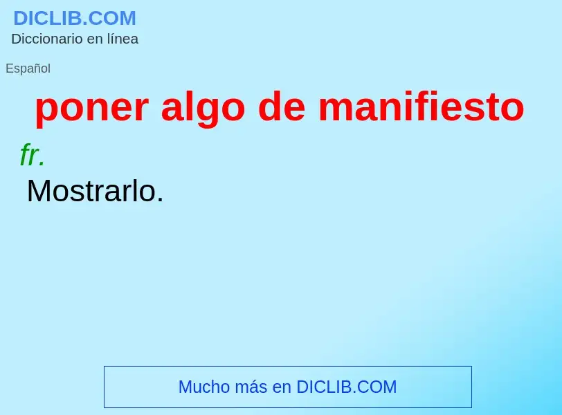 Wat is poner algo de manifiesto - definition