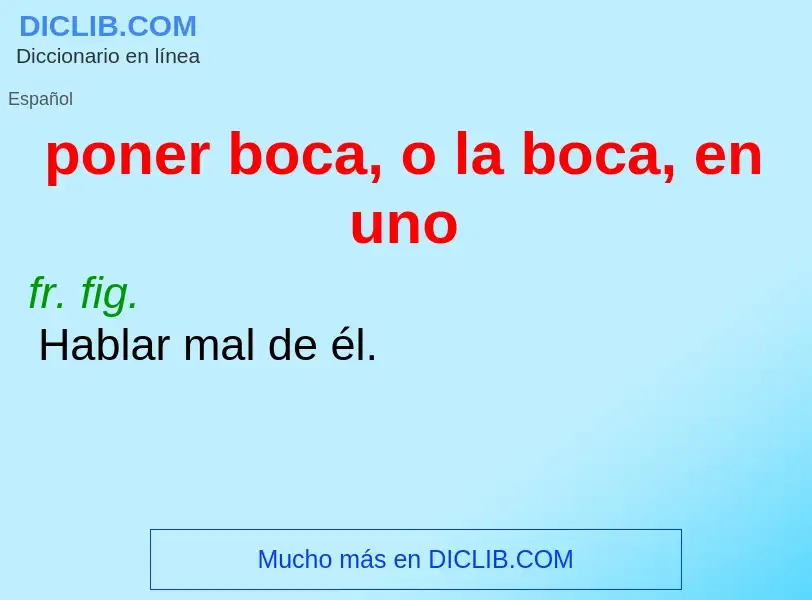 What is poner boca, o la boca, en uno - definition