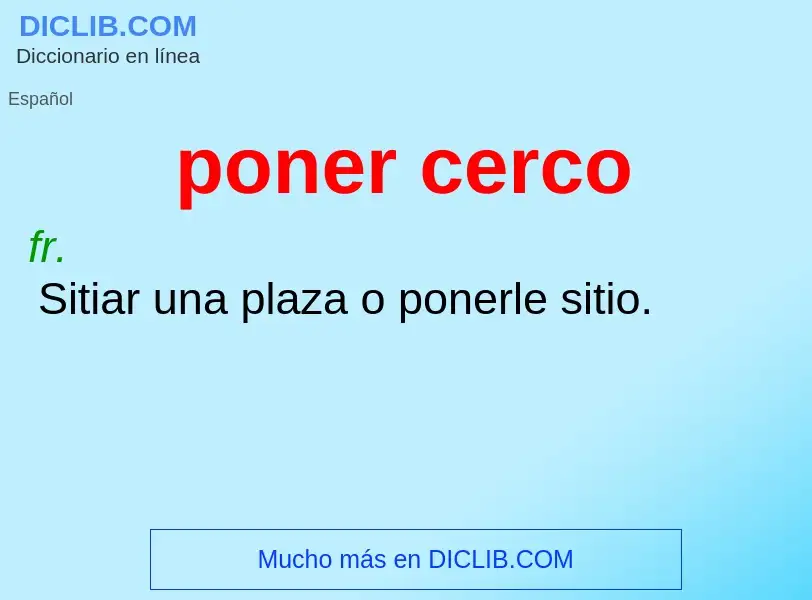 What is poner cerco - definition