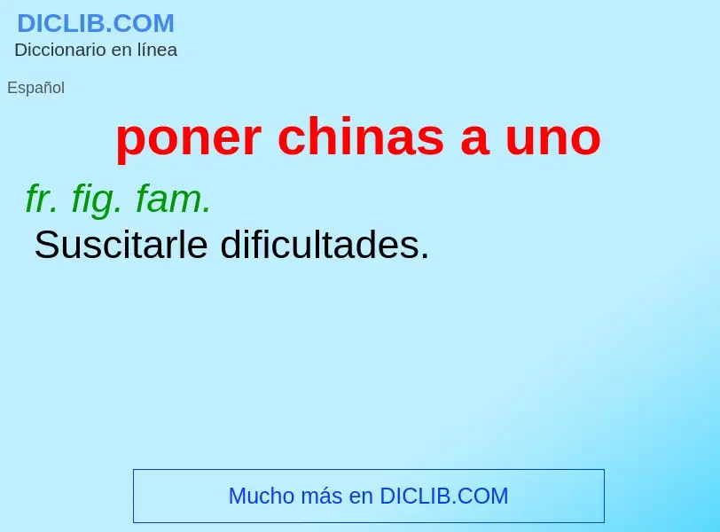 What is poner chinas a uno - definition