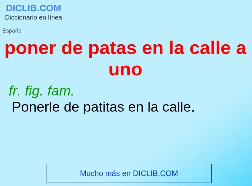 What is poner de patas en la calle a uno - definition