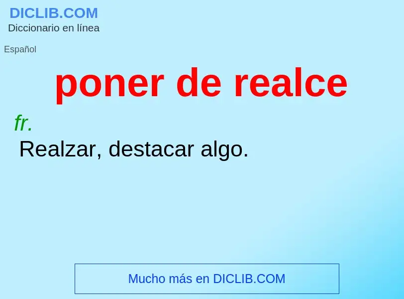 What is poner de realce - definition