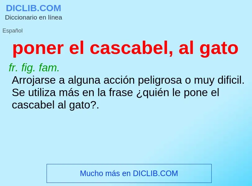 What is poner el cascabel, al gato - meaning and definition