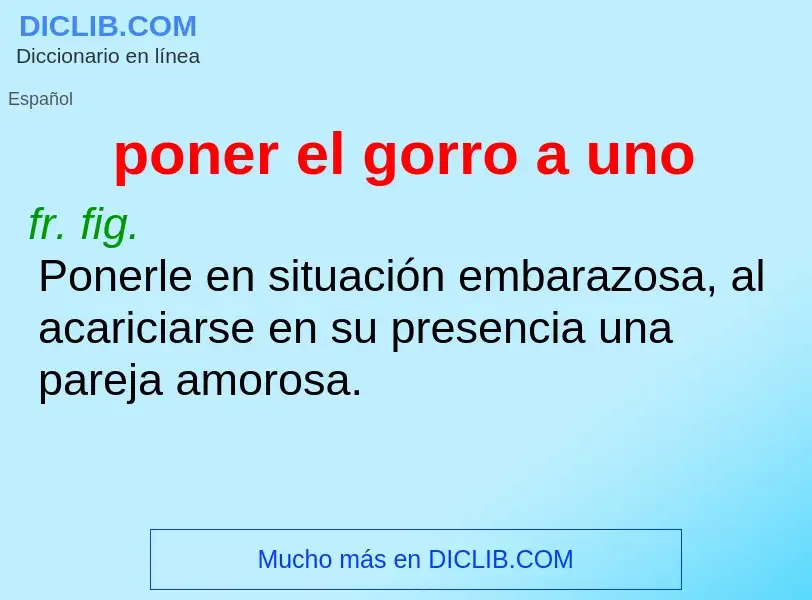 What is poner el gorro a uno - meaning and definition