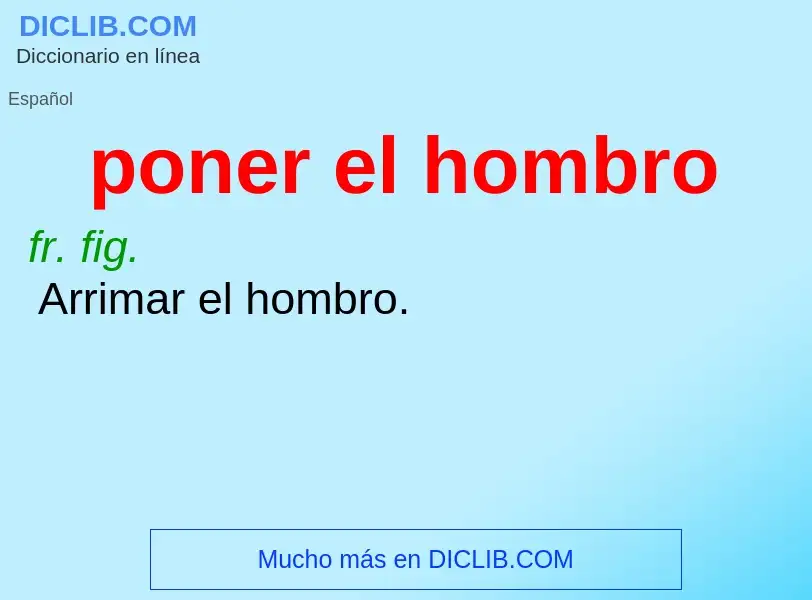 What is poner el hombro - definition