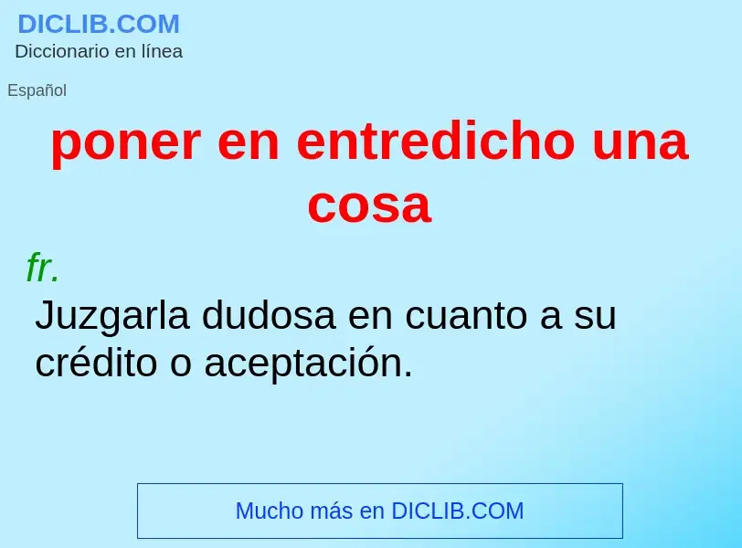 Was ist poner en entredicho una cosa - Definition