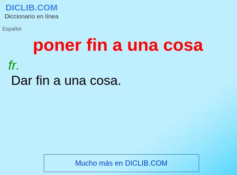 What is poner fin a una cosa - definition