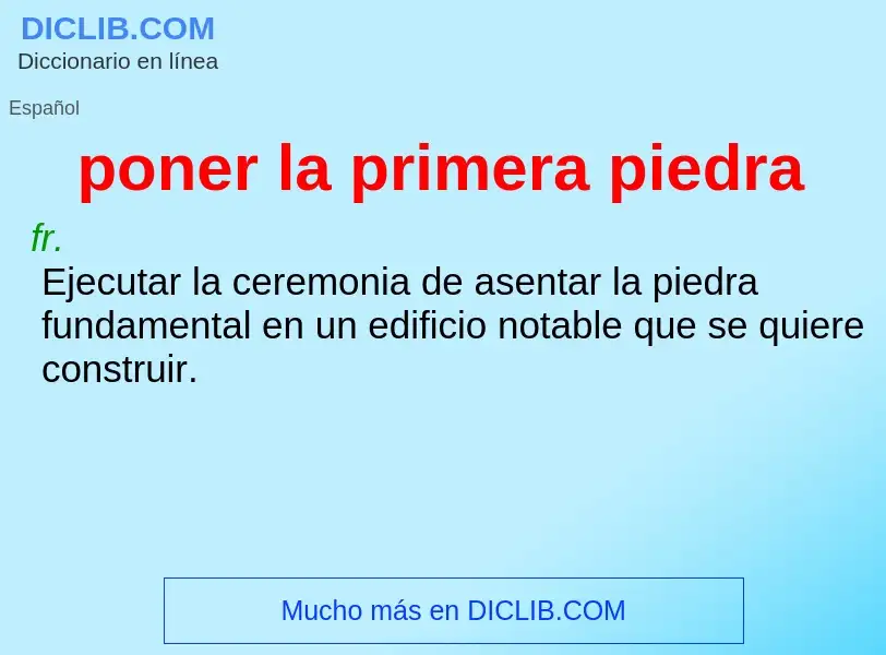 Wat is poner la primera piedra - definition