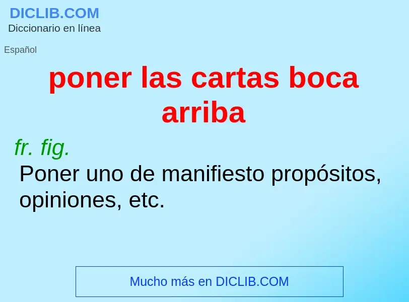 What is poner las cartas boca arriba - meaning and definition