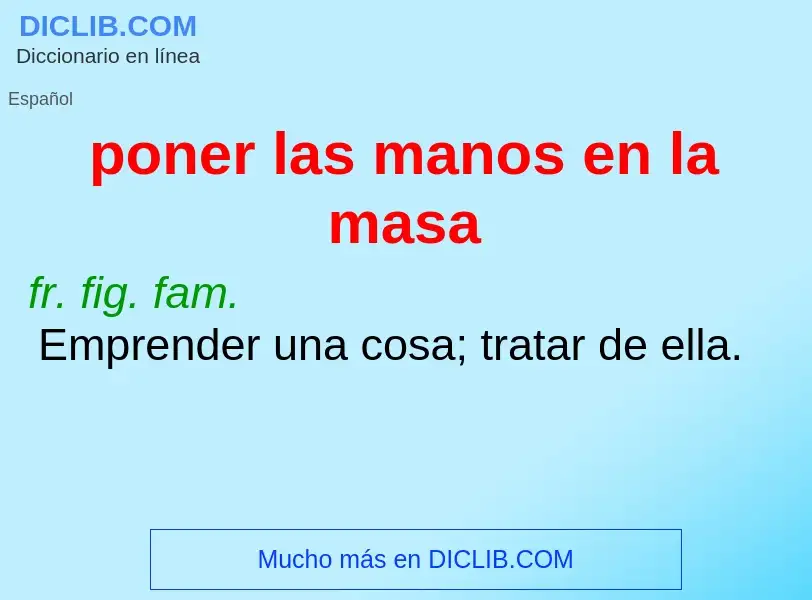 What is poner las manos en la masa - definition