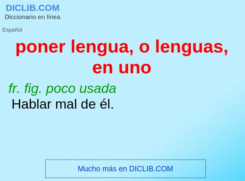 Was ist poner lengua, o lenguas, en uno - Definition