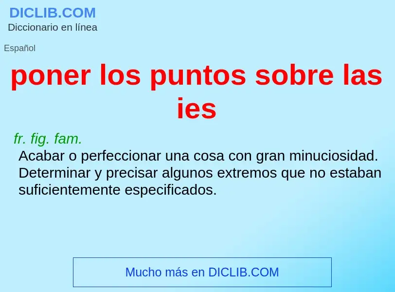 What is poner los puntos sobre las ies - definition