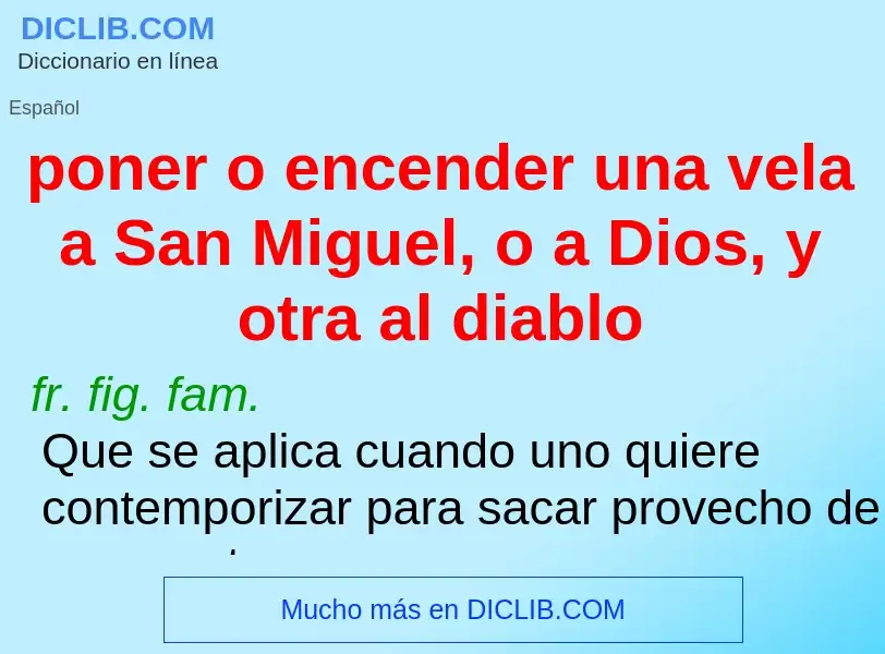 Was ist poner o encender una vela a San Miguel, o a Dios, y otra al diablo - Definition