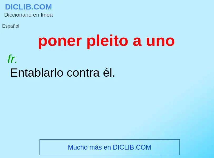 What is poner pleito a uno - definition