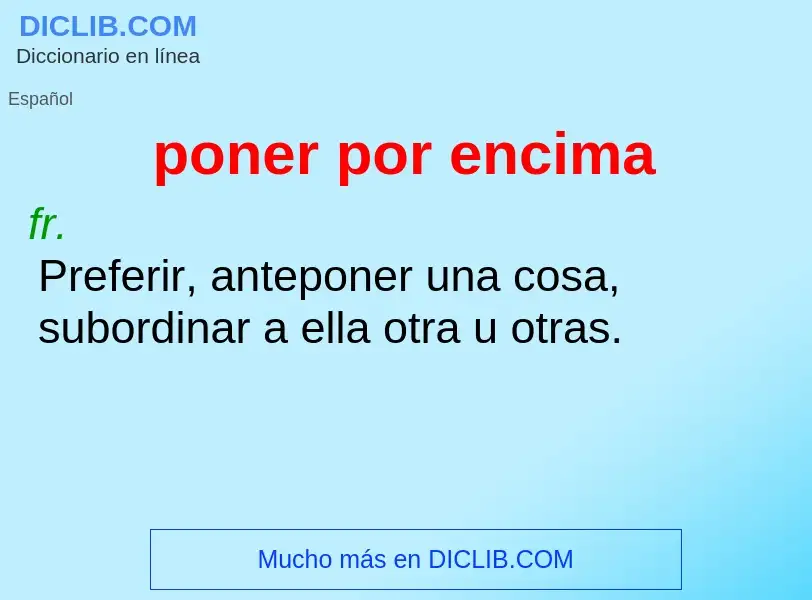 What is poner por encima - definition