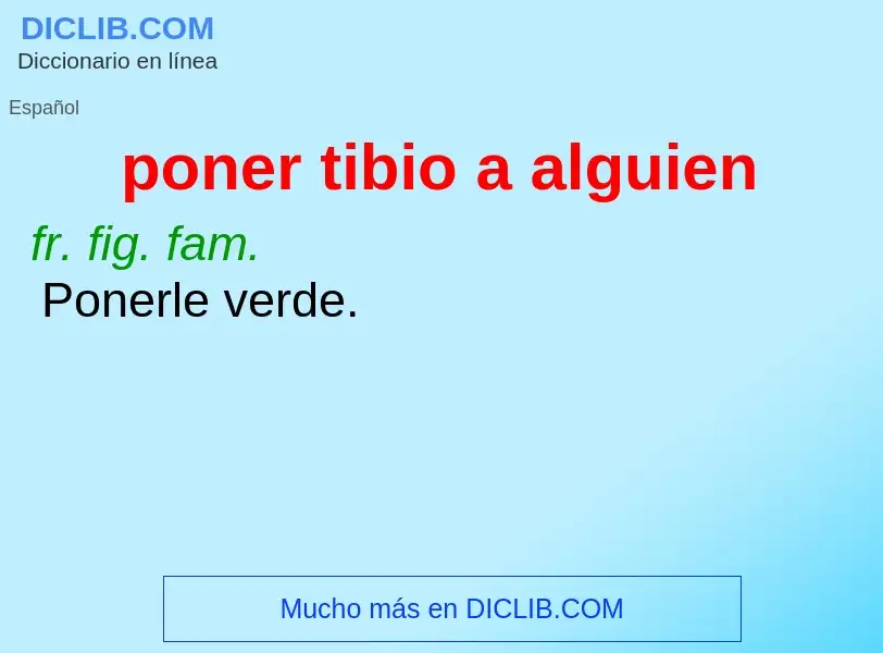 ¿Qué es poner tibio a alguien? - significado y definición