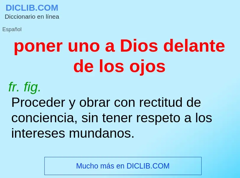 What is poner uno a Dios delante de los ojos - meaning and definition