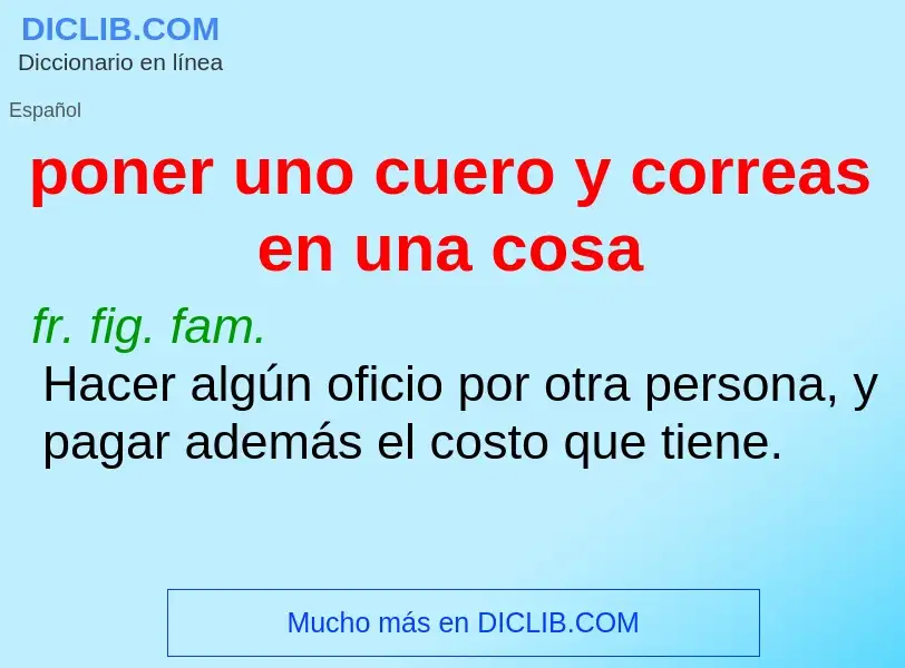 What is poner uno cuero y correas en una cosa - meaning and definition