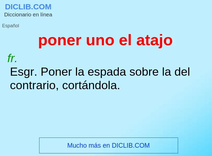 What is poner uno el atajo - meaning and definition