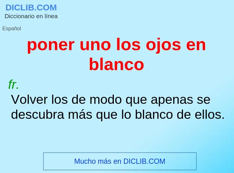 What is poner uno los ojos en blanco - definition