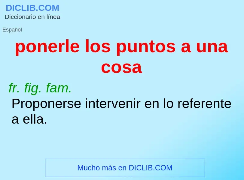 Che cos'è ponerle los puntos a una cosa - definizione