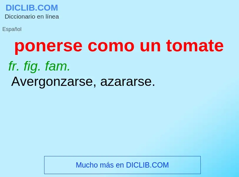 What is ponerse como un tomate - meaning and definition