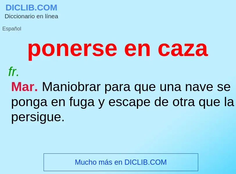 O que é ponerse en caza - definição, significado, conceito